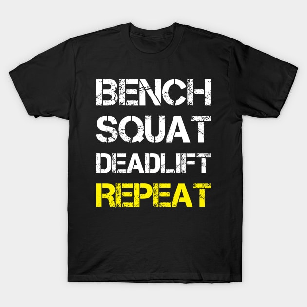 Bench Squat Deadlift Repeat T-Shirt by KawaiiAttack